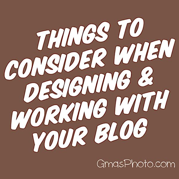 things to consider when designing & working with your blog