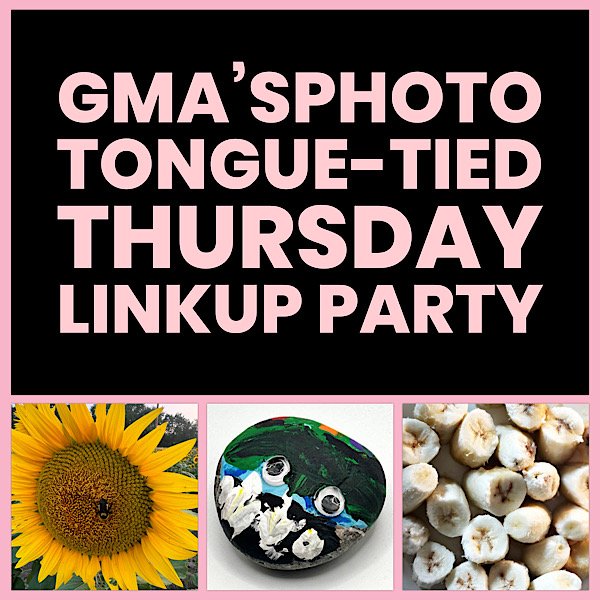Gma’sPhoto Tongue Tied Thursday #3